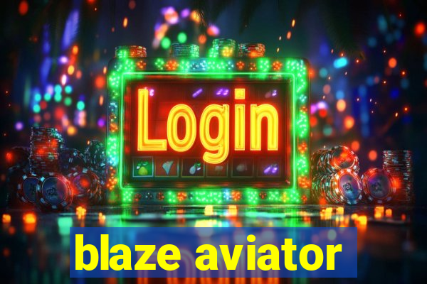 blaze aviator